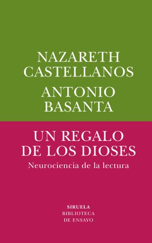 Un regalo de los dioses.  Neurociencia de la lectura,  de Nazareth Castellanos y Antonio Basanta