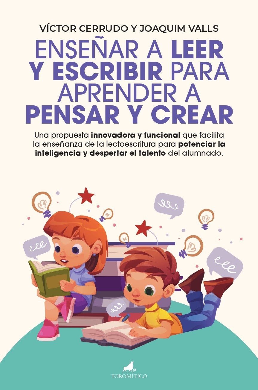 Enseñar a leer y escribir para aprender a pensar y crear Víctor Cerrudo Higelmo y Joaquim Valls Morató